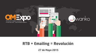 RTB + Emailing = Revolución
27 de Mayo 2015
 