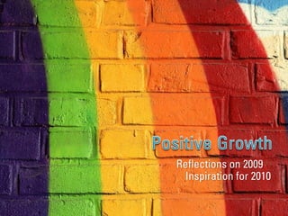 Positive Growth Reflections on 2009 Inspiration for 2010 