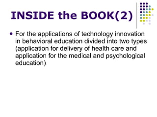 INSIDE the BOOK(2) For the applications of technology innovation in behavioral education divided into two types (application for delivery of health care and application for the medical and psychological education)  