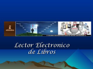 Lector ElectronicoLector Electronico
de Librosde Libros
 