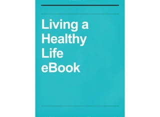 Living a
Healthy
Life
eBook

 