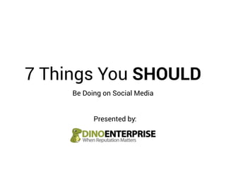 7 Things You Should Be Doing On Social Media
