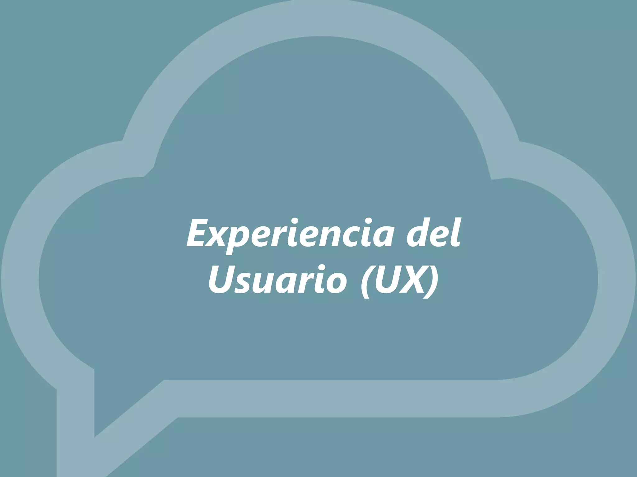 Síguenos en
Experiencia del
Usuario (UX)
 