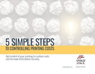 Get control of your printing to contain costs
and increase information security.
www.asiowa.com 	 1­.800.­274.­2047
5 SIMPLE STEPSTO CONTROLLING PRINTING COSTS
 