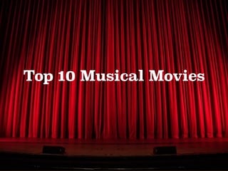 Top 10 Musical Movies
 