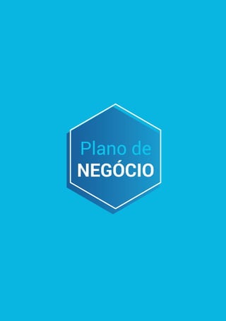 COMO
ELABORAR
UM
PLANO
DE
NEGÓCIOS
7
Plano de
NEGÓCIO
 