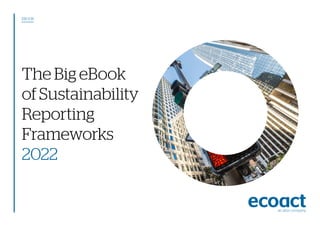 The Big eBook
of Sustainability
Reporting
Frameworks
2022
EBOOK
 