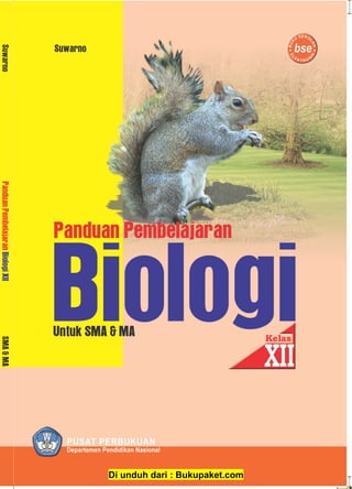Panduan
Pembelajaran
Biologi
XII
SMA
&
MA
Suwarno
Suwarno
Di unduh dari : Bukupaket.com
 