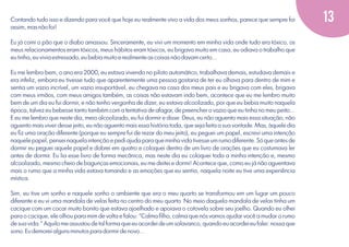 Contando tudo isso e dizendo para você que hoje eu realmente vivo a vida dos meus sonhos, parece que sempre foi
assim, mas não foi!
Eu já comi o pão que o diabo amassou. Sinceramente, eu vivi um momento em minha vida onde tudo era tóxico, os
meus relacionamentos eram tóxicos, meus hábitos eram tóxicos, eu brigava muito em casa, eu odiava o trabalho que
eu tinha, eu vivia estressado, eu bebia muito e realmente as coisas não davam certo...
Eu me lembro bem, o ano era 2000, eu estava vivendo no piloto automático, trabalhava demais, estudava demais e
era infeliz, embora eu tivesse tudo que aparentemente uma pessoa gostaria de ter eu olhava para dentro de mim e
sentia um vazio incrível, um vazio insuportável, eu chegava na casa dos meus pais e eu brigava com eles, brigava
com meus irmãos, com meus amigos também, as coisas não estavam indo bem, acontece que eu me lembro muito
bem de um dia eu fui dormir, e não tenho vergonha de dizer, eu estava alcoolizado, por que eu bebia muito naquela
época, talvez eu bebesse tanto também com a tentativa de afagar, de preencher o vazio que eu tinha no meu peito...
E eu me lembro que neste dia, meio alcoolizado, eu fui dormir e disse: Deus, eu não aguento mais essa situação, não
aguento mais viver desse jeito, eu não aguento mais essa história toda, que seja feita a sua vontade. Mas, àquele dia
eu ﬁz uma oração diferente (porque eu sempre fui de rezar do meu jeito), eu peguei um papel, escrevi uma intenção
naquele papel, pensei naquela intenção e pedi ajuda para que minha vida tivesse um rumo diferente. Só que antes de
dormir eu peguei aquele papel e dobrei em quatro e coloquei dentro de um livro de orações que eu costumava ler
antes de dormir. Eu lia esse livro de forma mecânica, mas neste dia eu coloquei toda a minha intenção e, mesmo
alcoolizado, mesmo cheio de bagunças emocionais, eu me deitei e dormi! Acontece que, como eu já não aguentava
mais o rumo que a minha vida estava tomando e as emoções que eu sentia, naquela noite eu tive uma experiência
mística.
Sim, eu tive um sonho e naquele sonho o ambiente que era o meu quarto se transformou em um lugar um pouco
diferente e eu vi uma mandala de velas feita no centro do meu quarto. No meio daquela mandala de velas tinha um
cacique com um cocar muito bonito que estava ajoelhado e apoiava o cotovelo sobre seu joelho. Quando eu olhei
para o cacique, ele olhou para mim de volta e falou: "Calma ﬁlho, calma que nós vamos ajudar você a mudar o rumo
de sua vida." Aquilo me assustou de tal forma que eu acordei de um solavanco, quando eu acordei eu falei: nossa que
sono. Eu demorei alguns minutos para dormir de novo...

13

 