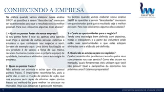 CONCEITOS BÁSICOS DE ANÁLISE SWOT
CONHECENDO A EMPRESA
7
Na prática quando vamos elaborar nossa análise
SWOT as questões a serem “descobertas” merecem
ser questionadas para que o resultado seja o melhor
possível. Para isso colocamos algumas dicas abaixo?
1 – Quais os pontos fortes de nossa empresa?
O seu ponto forte é real ou apenas uma opinião
sua? Peça a opinião de outras pessoas externas à
empresa e que conhecem seu negócio e você.
Servem de exemplo aqui: Uma ótima localização se
seu produto é de varejo, a força de sua marca,
recursos humanos (nesse caso a própria equipe) de
qualidade, treinados e alinhados com a estratégia da
empresa.
2- Quais os pontos fracos?
Não adianta ser otimista e achar que não possui
pontos fracos. É importante reconhece-los, pois a
partir daí, e com a criação de planos de ação, que
sua empresa será capaz de eliminar esses pontos
fracos ou melhorá-los para melhor se destacar no
mercado. Veja suas despesas e gastos por exemplo.
Na prática quando vamos elaborar nossa análise
SWOT as questões a serem “descobertas” merecem
ser questionadas para que o resultado seja o melhor
possível. Para isso colocamos algumas dicas abaixo?
3 – Quais as oportunidades para o negócio?
Tendo uma estratégia bem definida com objetivos,
metas e indicadores e a partir daí vislumbre onde
estão suas oportunidades e que estas estejam
alinhadas com a visão do pré-definida.
2- Quais são as ameaças para os negócios?
Qual o tamanho dos problemas causados pelos seus
concorrentes nas suas vendas? Como eles atuam no
mercado, quais ferramentas eles utilizam que você
não possui? Qual a perspectiva da economia nos
próximos anos? Estamos preparados?
 