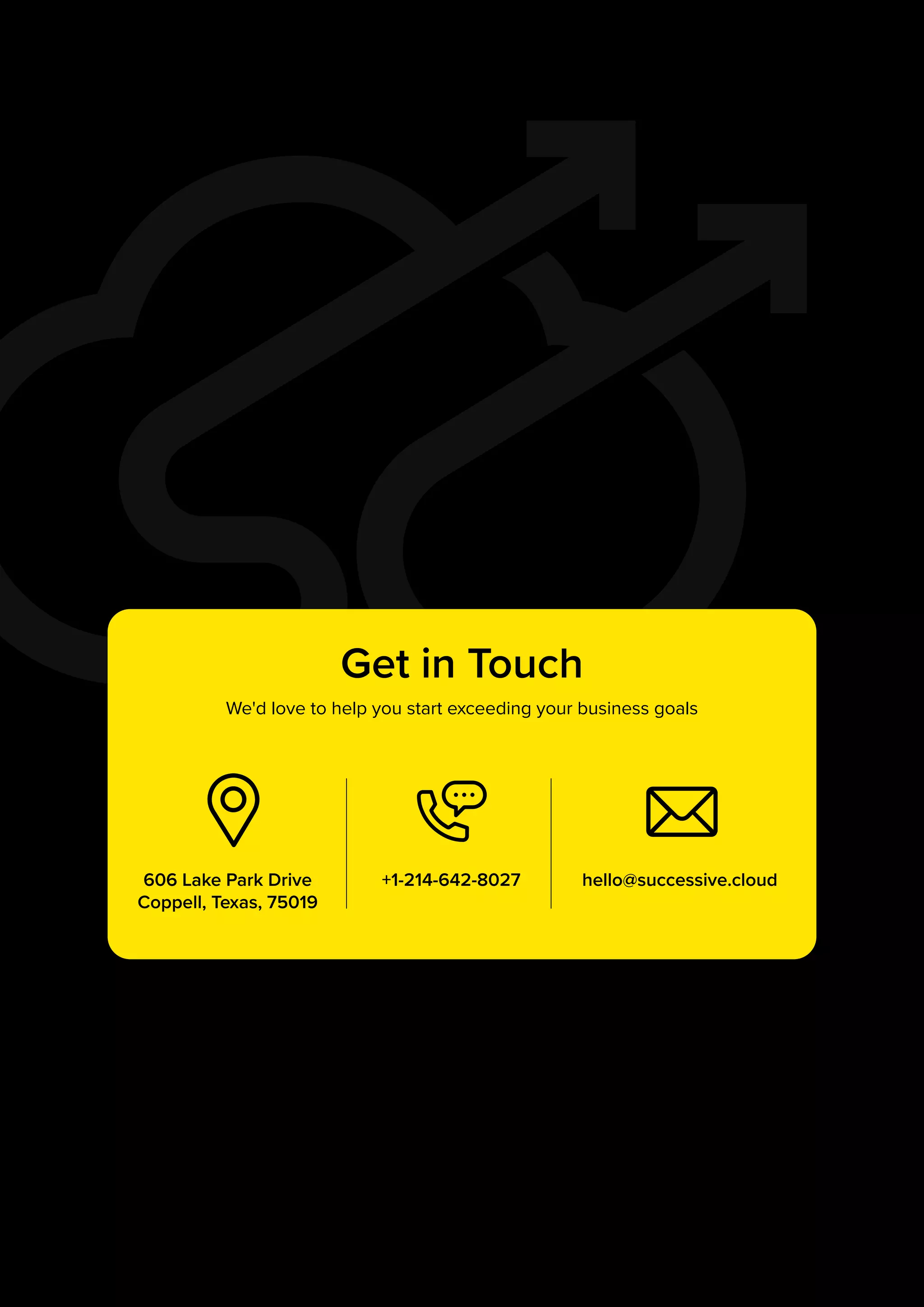 +1-214-642-8027 hello@successive.cloud
606 Lake Park Drive
Coppell, Texas, 75019
Get in Touch
We'd love to help you start exceeding your business goals
 