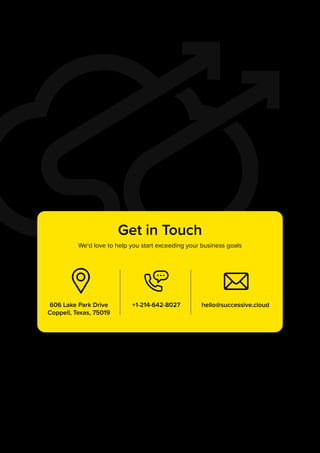 +1-214-642-8027 hello@successive.cloud
606 Lake Park Drive
Coppell, Texas, 75019
Get in Touch
We'd love to help you start exceeding your business goals
 