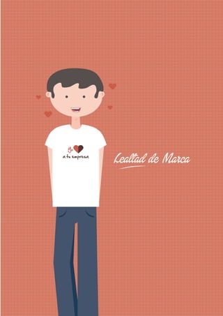 Lealtad de Marca
Yo
a tu empresa
 