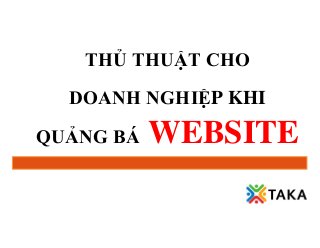 THỦ THUẬT CHO
DOANH NGHIỆP KHI
QUẢNG BÁ WEBSITE
 