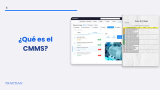 ¿Qué es el
CMMS?
5
 