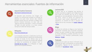 Herramientas esenciales: Fuentes de información
Search Creative Commons
http://search.creativecommons.org/
Un buscador par...