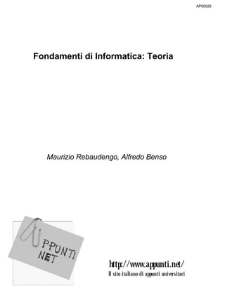 http://www.appunti.net/
Il sito italiano di appunti universitari
AP00028
Maurizio Rebaudengo, Alfredo Benso
Fondamenti di Informatica: Teoria
 