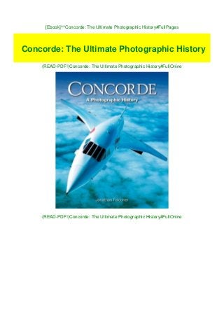 [Ebook]^^Concorde: The Ultimate Photographic History#FullPages
(READ-PDF!)Concorde: The Ultimate Photographic History#FullOnine
(READ-PDF!)Concorde: The Ultimate Photographic History#FullOnine
Concorde: The Ultimate Photographic History
 
