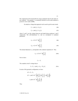 128
© 2000 CRC Press LLC
We compensate for the internal flux by using an adjusted value for the radius of
the conductor. The quantity r′ is commonly referred to as the solid conductor’s
geometric mean radius (GMR).
An inductive voltage drop approach can be used to get the same results
)
( 2
12
1
11
1 I
L
I
L
j
V +
= ω (5.6)
)
( 2
22
1
12
2 I
L
I
L
j
V +
= ω (5.7)
where V1 and V2 are the voltage drops per unit length along conductors 1 and 2
respectively. The self-inductances L11 and L22 correspond to conductor
geometries:








′
×
= −
1
7
11
1
)
10
2
(
r
ln
L (5.8)








′
×
= −
2
7
22
1
)
10
2
(
r
ln
L (5.9)
The mutual inductance L12 corresponds to the conductor separation D. Thus






×
= −
D
ln
L
1
)
10
2
( 7
12 (5.10)
Now we have
1
2 I
I −
=
The complete circuit’s voltage drop is
1
12
22
11
2
1 )
2
( I
L
L
L
j
V
V −
+
=
− ω (5.11)
In terms of the geometric configuration, we have
1
2
1
7
1
2
1
7
2
1
)
10
4
(
1
2
1
1
)
10
2
(
I
r
r
D
ln
j
I
D
ln
r
ln
r
ln
j
V
V
V
V








′
′
×
=














−








′
+








′
×
=
∆
−
=
∆
−
−
ω
ω
Thus
 