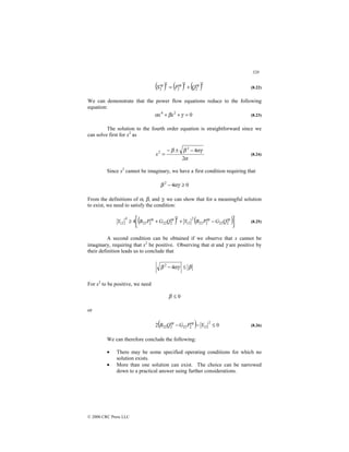 320
© 2000 CRC Press LLC
( ) ( ) ( )2
sp
2
2
sp
2
2
sp
2 Q
P
S +
= (8.22)
We can demonstrate that the power flow equations reduce to the following
equation:
0
2
4
=
+
+ γ
β
α x
x (8.23)
The solution to the fourth order equation is straightforward since we
can solve first for x2
as
α
αγ
β
β
2
4
2
2 −
±
−
=
x (8.24)
Since x2
cannot be imaginary, we have a first condition requiring that
0
4
2
≥
− αγ
β
From the definitions of α, β, and γ, we can show that for a meaningful solution
to exist, we need to satisfy the condition:
( ) ( )




 −
+
+
≥ sp
2
22
sp
2
22
2
12
2
sp
2
22
sp
2
22
4
12 4 Q
G
P
B
Y
Q
G
P
B
Y (8.25)
A second condition can be obtained if we observe that x cannot be
imaginary, requiring that x2
be positive. Observing that α and γ are positive by
their definition leads us to conclude that
β
αγ
β ≤
− 4
2
For x2
to be positive, we need
0
≤
β
or
( ) 0
2
2
12
sp
2
22
sp
2
22 ≤
−
− Y
P
G
Q
B (8.26)
We can therefore conclude the following:
• There may be some specified operating conditions for which no
solution exists.
• More than one solution can exist. The choice can be narrowed
down to a practical answer using further considerations.
 