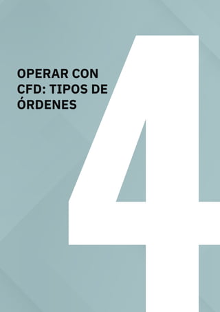 OPERAR CON
CFD: TIPOS DE
ÓRDENES
 