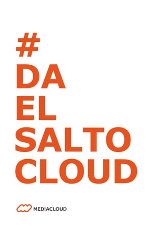 #
DA
EL
SALTO
CLOUD
 