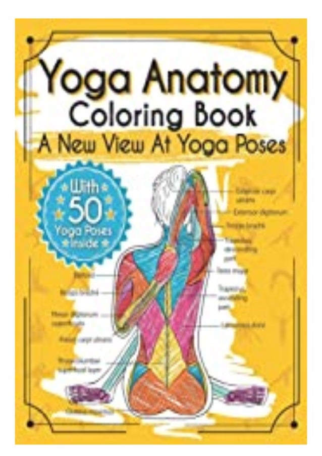 Download Ebook Download Yoga Anatomy Coloring Book A New View At Yoga Poses Fo