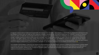 En algunos casos la banca tradicional ha aprendido de la banca móvil, tomando como iniciativa el desarrollo o la adaptación individual de esas
tecnologías; en otros casos, se habla de cómo algunas entidades representativas en la banca tradicional han realizado inversión en la banca
móvil; y en otros, se habla de una cohesión entre servicios mediados por negociaciones entre empresas. Con esto queremos destacar que
existen múltiples escenarios donde ambos tipos de empresas hacen equipo para alcanzar un mayor volumen de consumidores ofreciendo
servicios más ágiles, rápidos y de mejor calidad. Personas como Daniel Bonifaz, CEO de KAMBISTA (empresa de cambio de divisas digital),
consideran que los emprendimientos de base ﬁntech son un vehículo para movilizar a las personas a la bancarización, aﬁrmando que ninguna
de las dos llegará a desaparecer y, por el contrario, coexisten en una relación próspera en la actualidad y así será el futuro [8].
Las múltiples oportunidades y servicios que ofrecen los emprendimientos de base ﬁntech cautivan a millones de consumidores, quienes llegan
a considerar que nunca antes fue tan fácil invertir, pagar, ahorrar y disfrutar del dinero de esta nueva forma. Para hacernos una idea sobre la
magnitud del escenario, podemos dar un vistazo al siguiente gráﬁco que ilustra las principales compañías líderes de esta industria y el
segmento de servicio al que pertenecen.
13
 