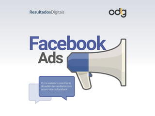 Facebook
Ads
Comoacelerarocrescimento
deaudiênciaeresultadoscom
osanúnciosdoFacebook
 