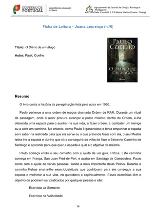 14
Ficha de Leitura – Joana Lourenço (n.º6)
Título: O Diário de um Mago
Autor: Paulo Coelho
Resumo
O livro conta a históri...