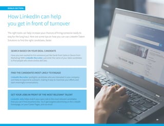 09
How LinkedIn can help
you get in front of turnover
The right tools can help increase your chances of hiring someone rea...