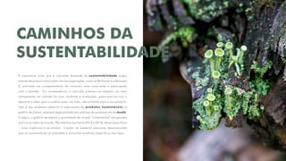 CAMINHOS DA
SUSTENTABILIDADE
É importante notar que a crescente demanda da sustentabilidade surgiu
através do próprio consumidor. As novas gerações, como os Millenials e a Geração
Z, possuem um comportamento de consumo mais consciente e preocupado
com o planeta. Por consequência, o mercado precisou se adaptar, ser mais
transparente em relação às suas condutas e produções, preocupar-se com o
descarte e olhar para a cadeia como um todo, não somente para o seu produto.
Não à toa, podemos observar o crescimento de produtos sustentáveis no
gráfico da Edited, empresa especializada em análises de ecommerces de moda.
A seguir, o gráfico apresenta a quantidade de roupas “sustentáveis” em grandes
marcas ao redor do mundo. Percebemos que entre 2016 e 2018, fibras específicas
- como orgânicos e reciclados - tiveram um aumento relevante, demonstrando
que os consumidores já entendem e procuram produtos específicos nas lojas.
 