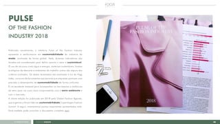 08FOCUS GREEN<<VOLTAR AO ÍNDICE
PULSE
OF THE FASHION
INDUSTRY 2018
Publicado anualmente, o relatório Pulse of the Fashion Industry
apresenta a performance em sustentabilidade da indústria da
moda, analisada de forma global. Nele, diversos indicadores são
levados em consideração para definir quanto o setor é sustentável.
O uso de recursos como água e energia, materiais sustentáveis, formas
ecológicas de descarte e ambientes de trabalho justos são alguns dos
critérios avaliados. Os dados levantados são analisado à luz do Higg
Index, conjunto de ferramentas que permite que empresas pontuem com
precisão o desempenho de sustentabilidade de forma uniforme.
É um excelente material para acompanhar os movimentos e melhorias
do setor para um rumo mais comprometido com o meio ambiente e
com o mercado.
A última edição foi publicada em 2018 pela Global Fashion Agenda,
que organiza o fórum líder em sustentabilidade Copenhagen Fashion
Summit. A seguir, mostraremos pontos importantes apresentados nele.
Você também pode consultar o documento completo aqui.
 