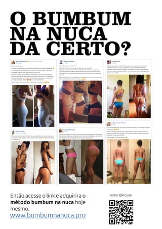 Então acesse o link e adquirira o
método bumbum na nuca hoje
mesmo.
O BUMBUM
NA NUCA
DA CERTO?
www.bumbumnanuca.pro
leitor QR Code
 