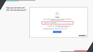 Type your ad name and
click “Set Up Ad Account”.
 
