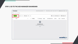 STEP 2. GO TO THE ADS MANAGER DASHBOARD
 