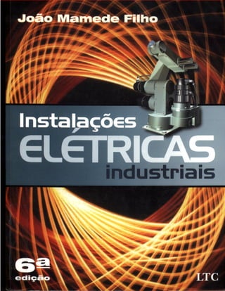 Instalações Elétricas Industriais - João Mamede Filho 6ª Ed.