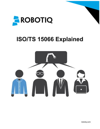  
ISO/TS 15066 Explained 
 
 
robotiq.com 
 