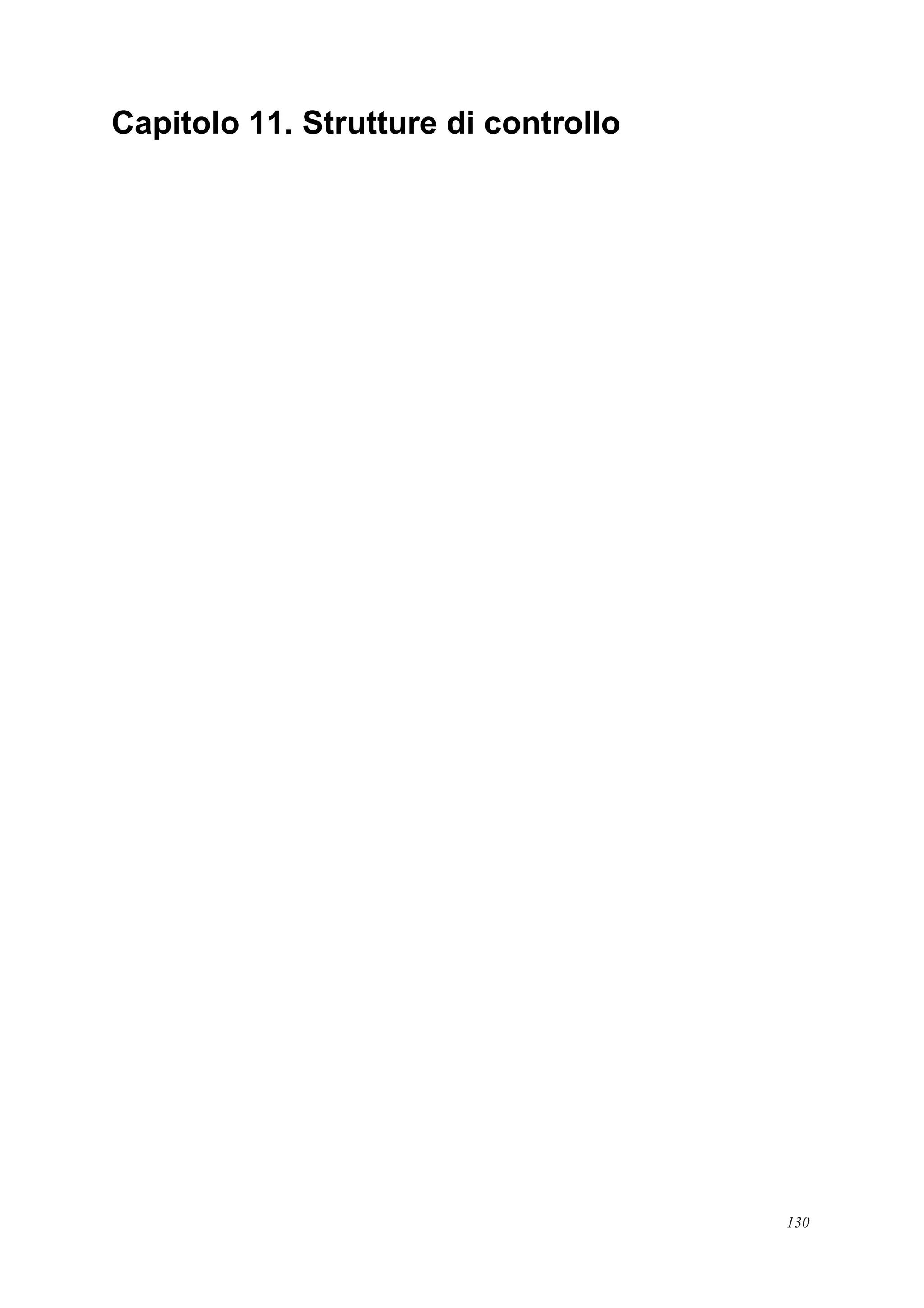 Capitolo 11. Strutture di controllo
130
 