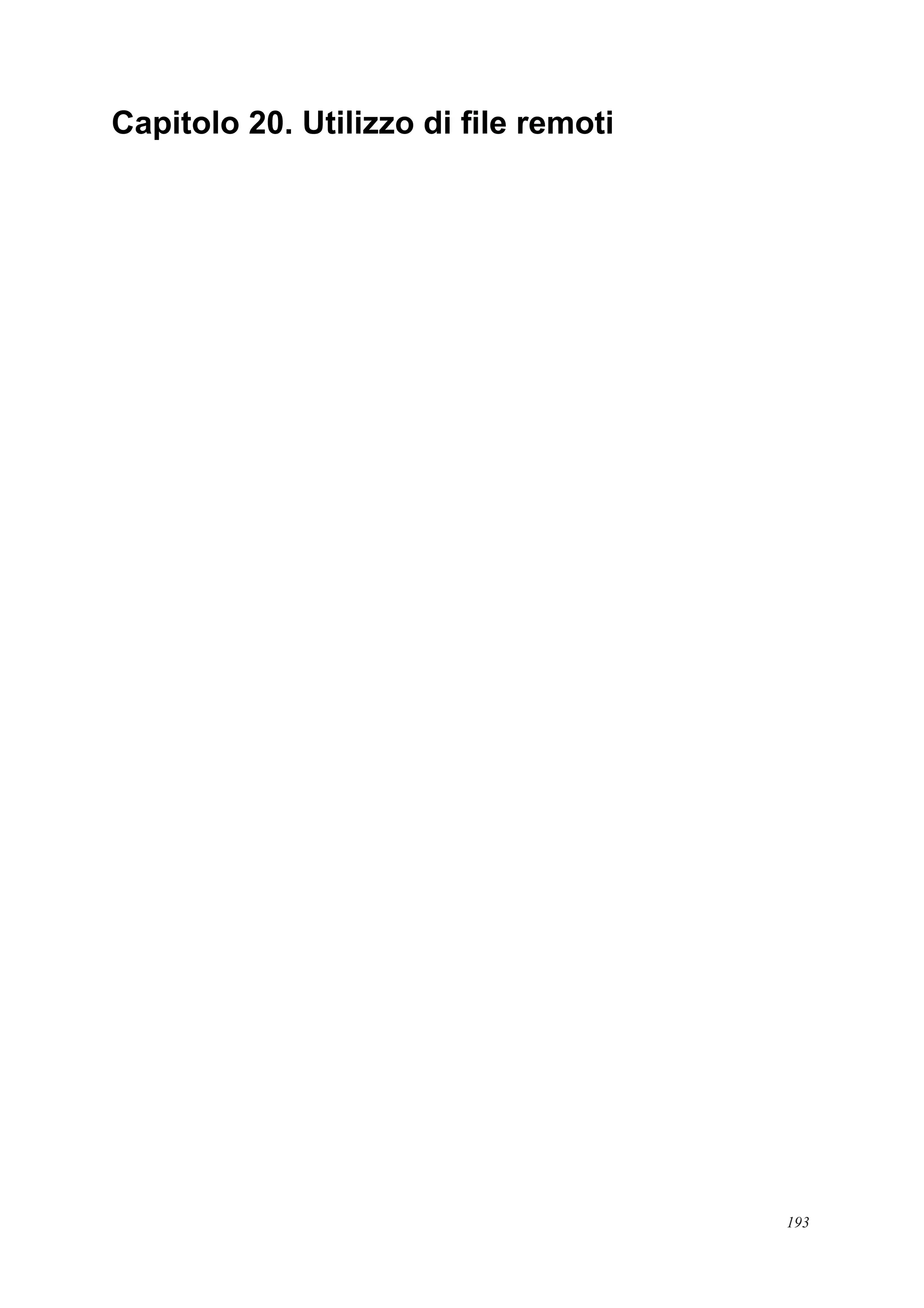 Capitolo 20. Utilizzo di ﬁle remoti
193
 