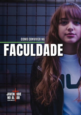 FACULDADE
FACULDADE
COMO CONVIVER NA
COMO CONVIVER NA
JUVEN
JUVEN UDE
UDE
NO AL
NO AL AR
AR
O GUIA COMPLETO
O GUIA COMPLETO
 