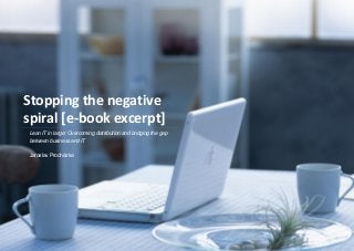 Stopping the negative
spiral [e-book excerpt]
Lean IT in large: Overcoming distribution and bridging the gap
between business and IT

Jaroslav Procházka
 