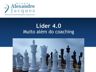 Líder 4.0
Muito além do coaching
 