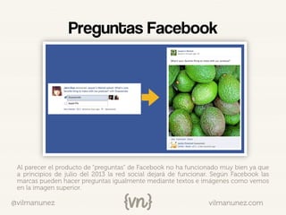 vilmanunez.com@vilmanunez
Preguntas Facebook
Al parecer el producto de “preguntas” de Facebook no ha funcionado muy bien y...