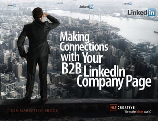 B 2 B M A R K E T I N G E B O O K
Making
Connections
with
B2BLinkedIn
CompanyPage
Your
 