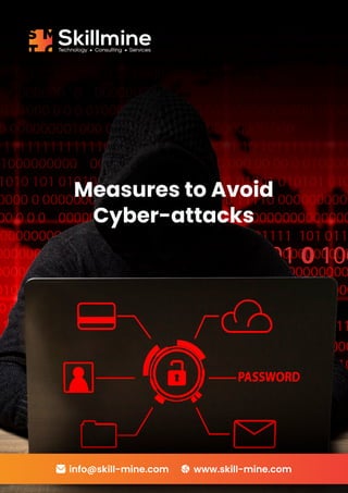Measures to Avoid
Cyber-attacks
info@skill-mine.com www.skill-mine.com
 