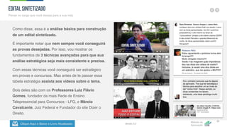 Clique Aqui e Baixe o Livro Atualizado
Método de
Aprovação
Versão 5.5
25
Como disse, essa é a análise básica para construção
de um edital sintetizado.
É importante notar que nem sempre você conseguirá
as provas desejadas. Por isso, vou mostrar os
fundamentos de 3 técnicas avançadas para que sua
análise estratégica seja mais consistente e precisa.
Com essas técnicas você conseguirá ser estratégico
em provas e concursos. Mas antes de te passar essa
tabela estratégia assista aos vídeos sobre o tema.
Dois deles são com os Professores Luiz Flávio
Gomes, fundador da mais Rede de Ensino
Telepresencial para Concursos - LFG, e Márcio
Cavalcante, Juiz Federal e Fundador do site Dizer o
Direito.
EDITAL SINTETIZADO
Pense no cargo que você deseja para a sua vida
EDITAL SINTETIZADO
 