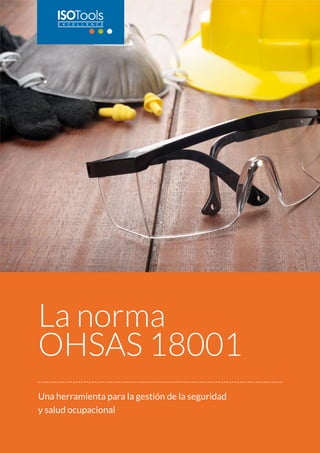 La norma
OHSAS 18001
Una herramienta para la gestión de la seguridad
y salud ocupacional
 