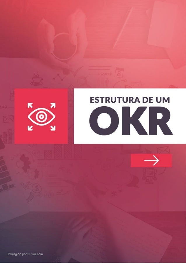 Thomaz Ribas - www.THOMAZRIBAS.com
OKR - O caminho para a agilidade organizacional
12
Protegido por Nutror.com
 
