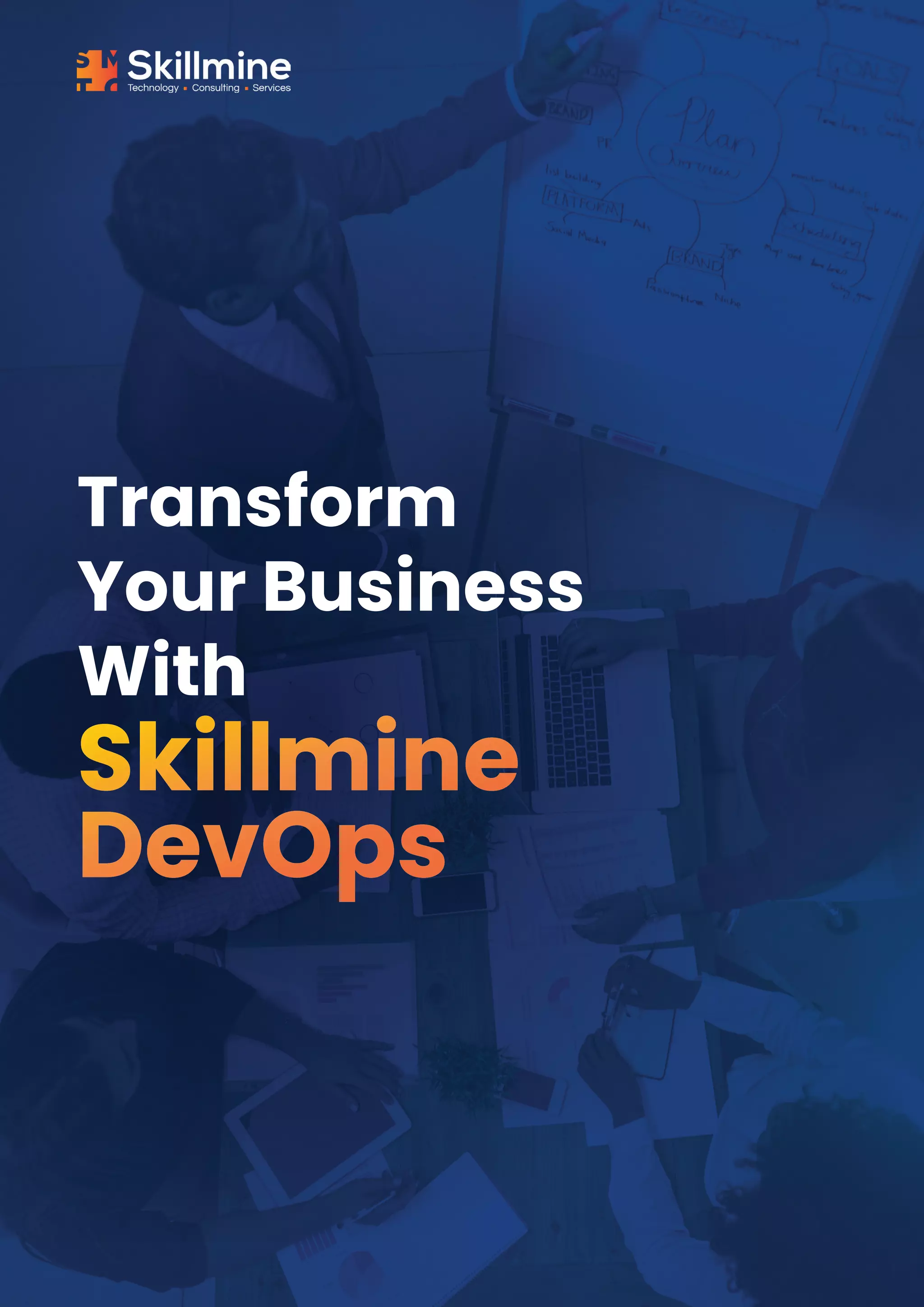 Transform
Your Business
With
Skillmine
DevOps
 